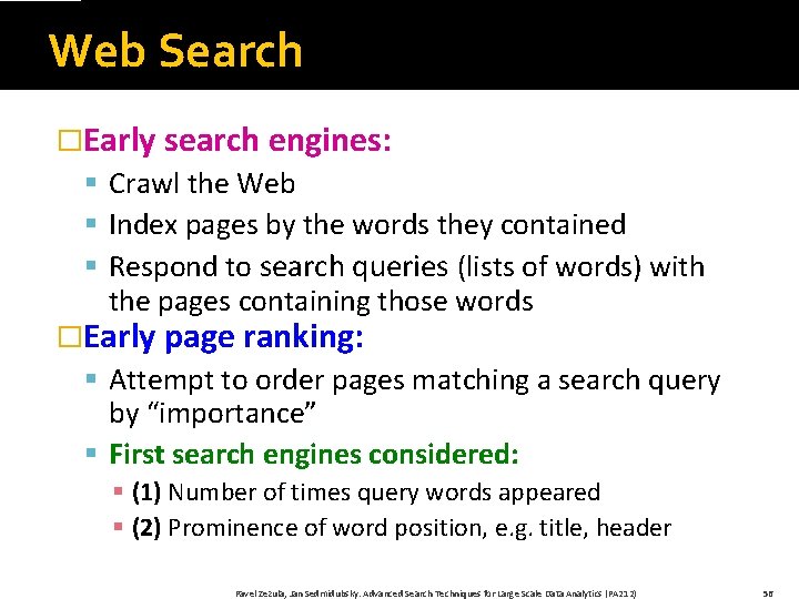 Web Search �Early search engines: § Crawl the Web § Index pages by the