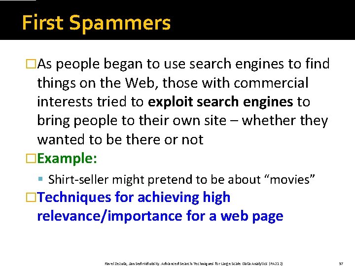First Spammers �As people began to use search engines to find things on the