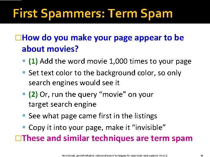 First Spammers: Term Spam �How do you make your page appear to be about