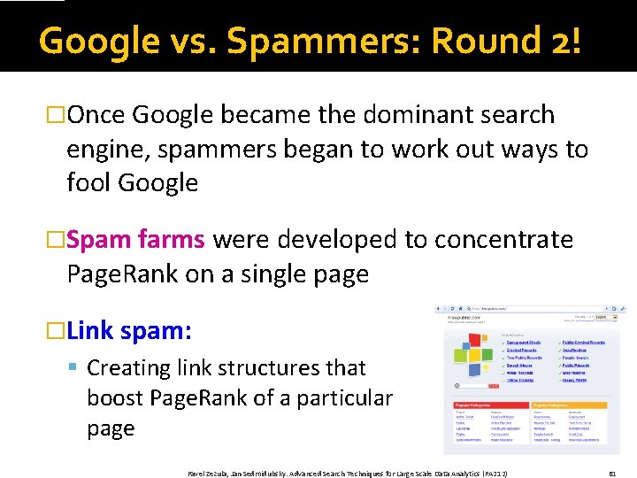 Google vs. Spammers: Round 2! �Once Google became the dominant search engine, spammers began