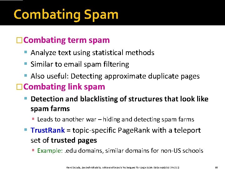 Combating Spam �Combating term spam § Analyze text using statistical methods § Similar to