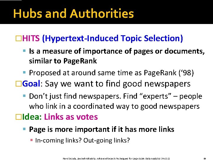 Hubs and Authorities �HITS (Hypertext-Induced Topic Selection) § Is a measure of importance of