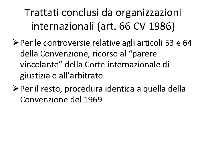 Trattati conclusi da organizzazioni internazionali (art. 66 CV 1986) Ø Per le controversie relative
