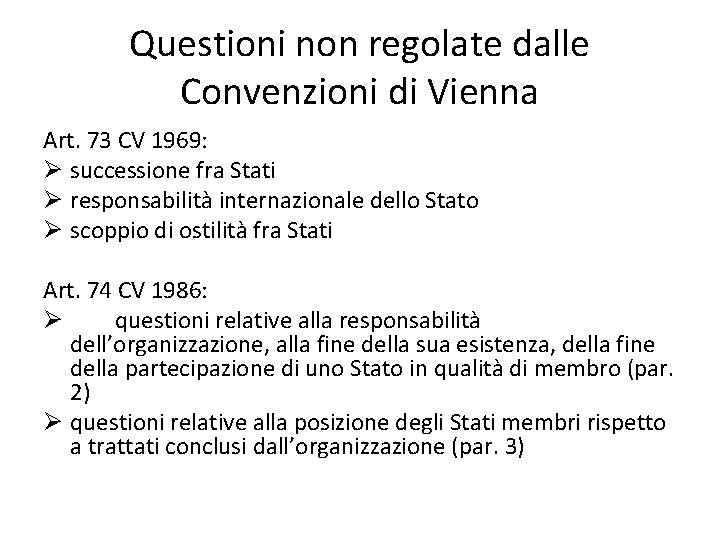 Questioni non regolate dalle Convenzioni di Vienna Art. 73 CV 1969: Ø successione fra