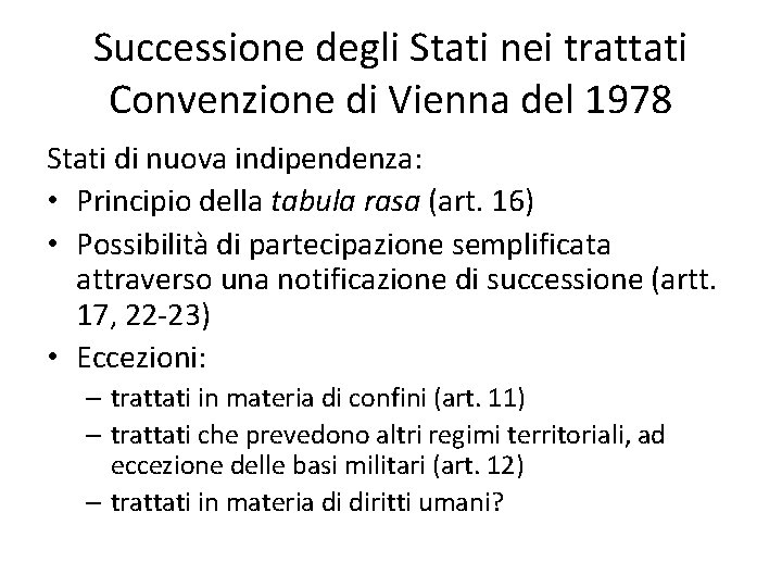 Successione degli Stati nei trattati Convenzione di Vienna del 1978 Stati di nuova indipendenza: