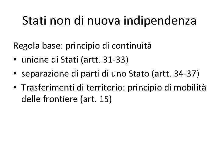 Stati non di nuova indipendenza Regola base: principio di continuità • unione di Stati