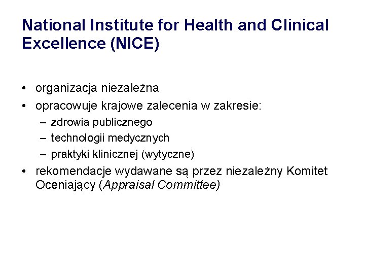 National Institute for Health and Clinical Excellence (NICE) • organizacja niezależna • opracowuje krajowe