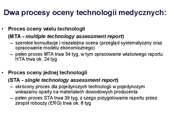 Dwa procesy oceny technologii medycznych: • Proces oceny wielu technologii (MTA - multiple technology