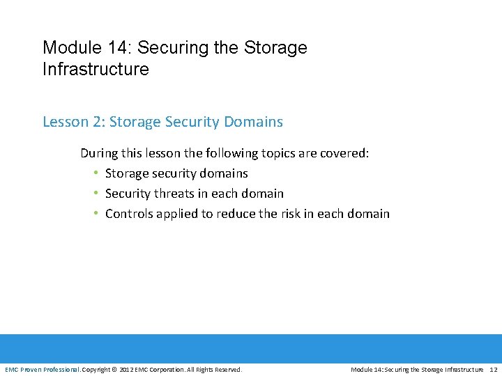 Module 14: Securing the Storage Infrastructure Lesson 2: Storage Security Domains During this lesson