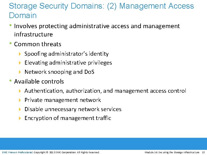 Storage Security Domains: (2) Management Access Domain • Involves protecting administrative access and management