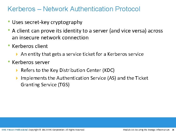 Kerberos – Network Authentication Protocol • Uses secret-key cryptography • A client can prove