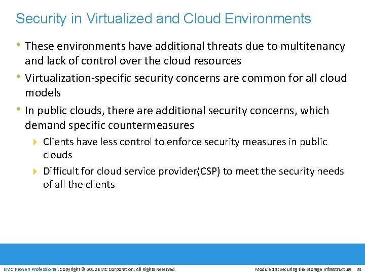 Security in Virtualized and Cloud Environments • These environments have additional threats due to