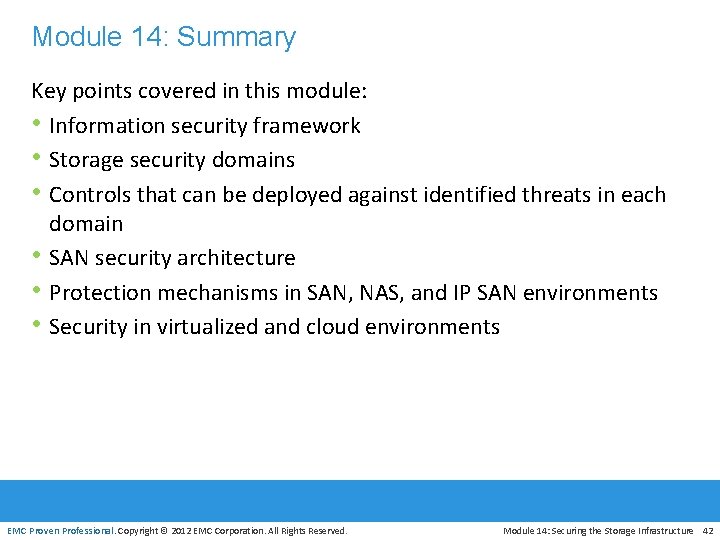 Module 14: Summary Key points covered in this module: • Information security framework •