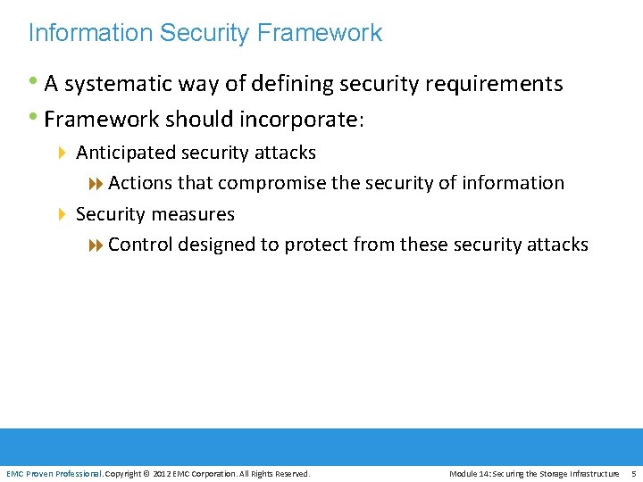 Information Security Framework • A systematic way of defining security requirements • Framework should