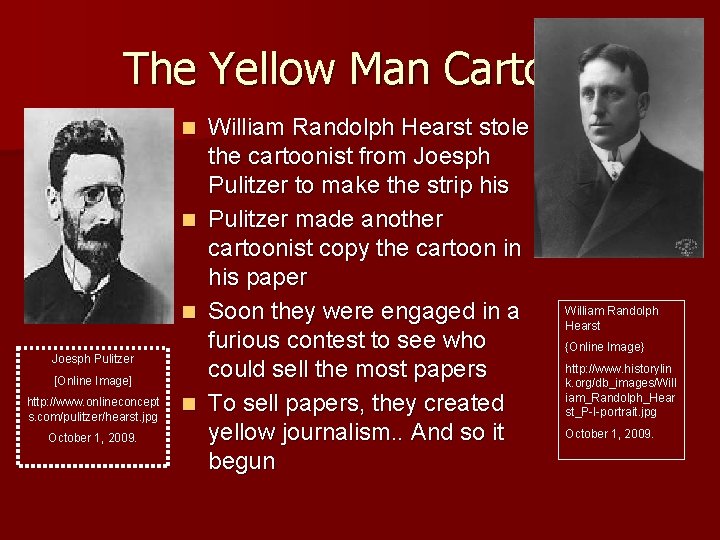 The Yellow Man Cartoon n Joesph Pulitzer [Online Image] http: //www. onlineconcept s. com/pulitzer/hearst.