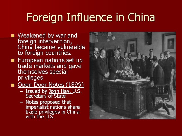 Foreign Influence in China Weakened by war and foreign intervention, China became vulnerable to