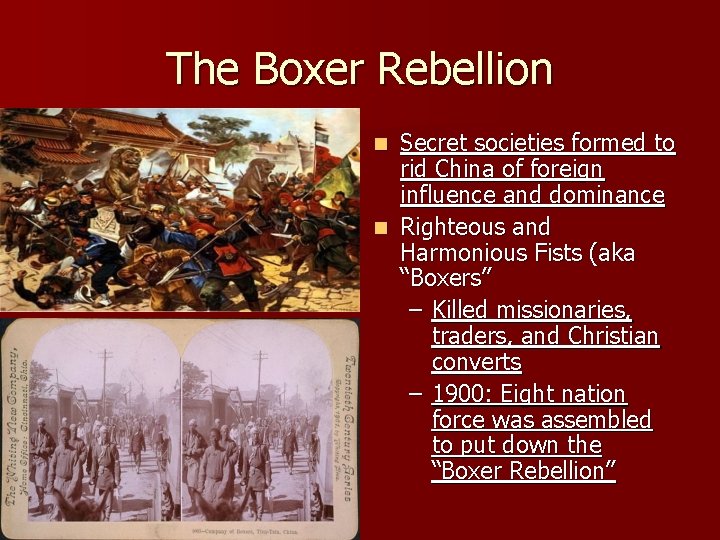 The Boxer Rebellion Secret societies formed to rid China of foreign influence and dominance