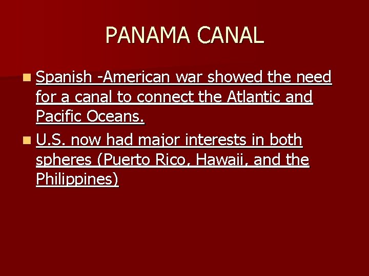 PANAMA CANAL n Spanish -American war showed the need for a canal to connect