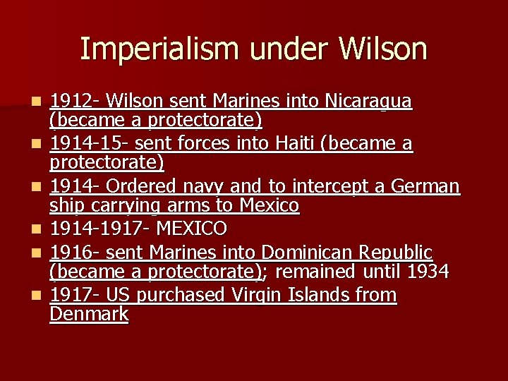 Imperialism under Wilson n n n 1912 - Wilson sent Marines into Nicaragua (became