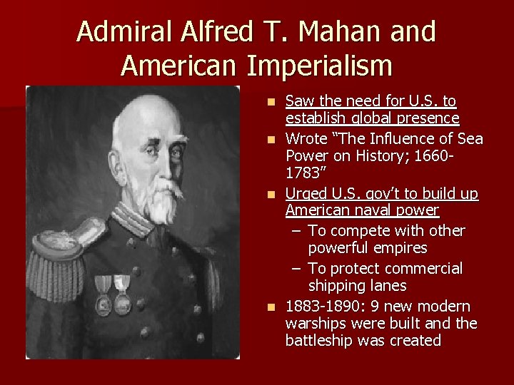 Admiral Alfred T. Mahan and American Imperialism Saw the need for U. S. to