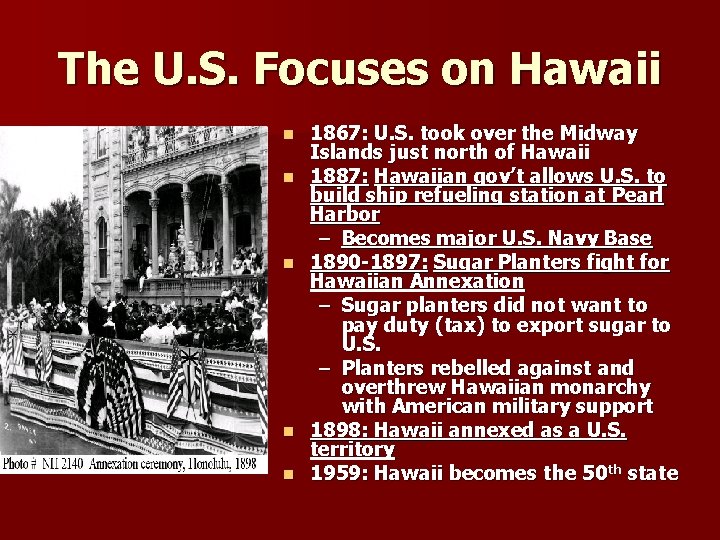 The U. S. Focuses on Hawaii n n n 1867: U. S. took over