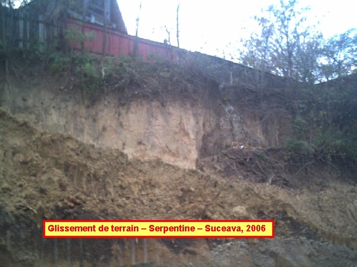 Glissement de terrain – Serpentine – Suceava, 2006 