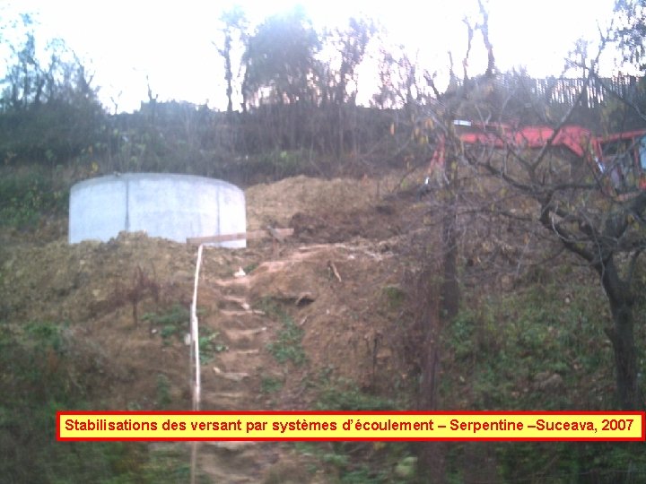 Stabilisations des versant par systèmes d’écoulement – Serpentine –Suceava, 2007 