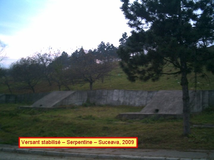 Versant stabilisé – Serpentine – Suceava, 2009 