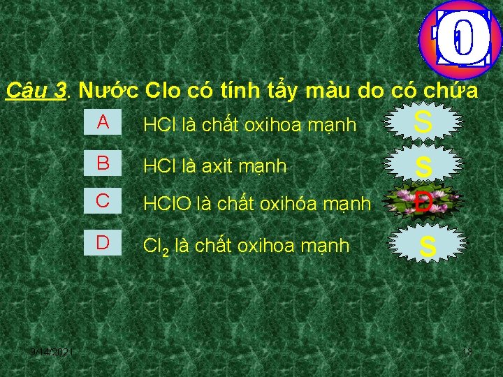 Câu 3. Nước Clo có tính tẩy màu do có chứa 9/14/2021 A HCl