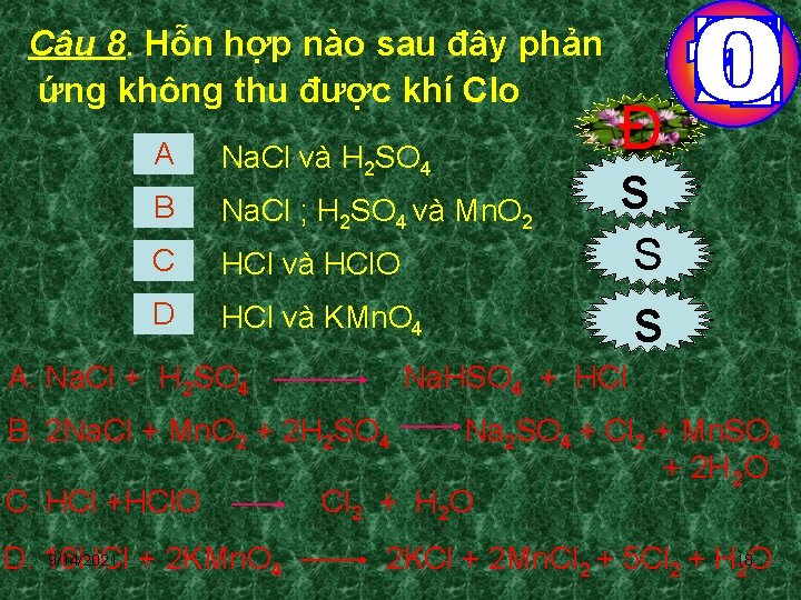 Câu 8. Hỗn hợp nào sau đây phản ứng không thu được khí Clo