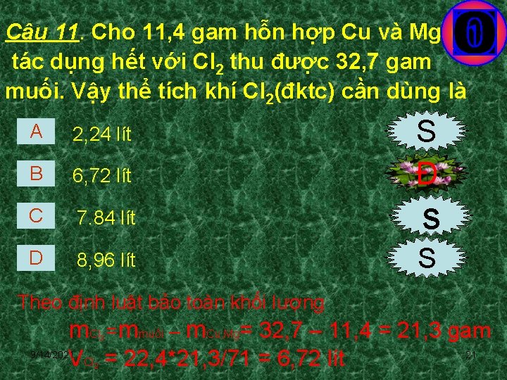 Câu 11. Cho 11, 4 gam hỗn hợp Cu và Mg tác dụng hết