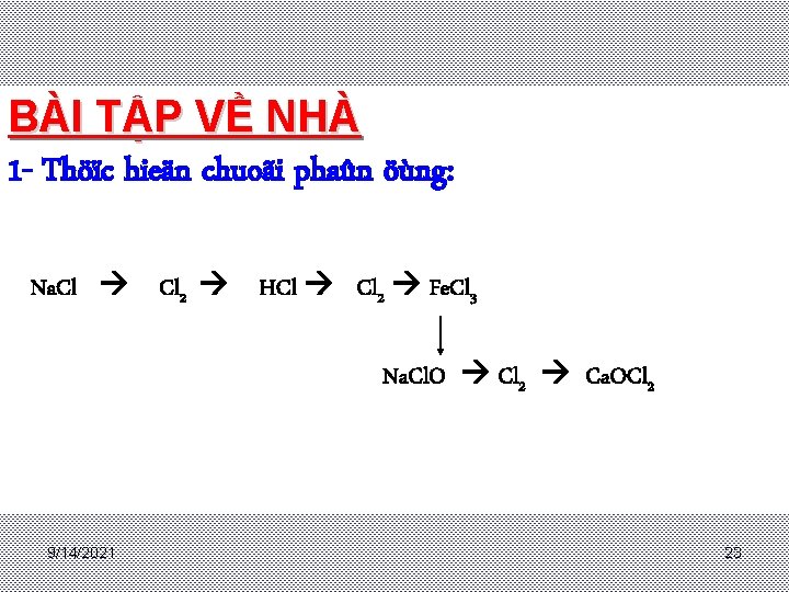 BÀI TẬP VỀ NHÀ 1 - Thöïc hieän chuoãi phaûn öùng: Na. Cl 2