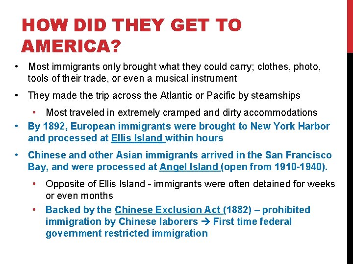 HOW DID THEY GET TO AMERICA? • Most immigrants only brought what they could