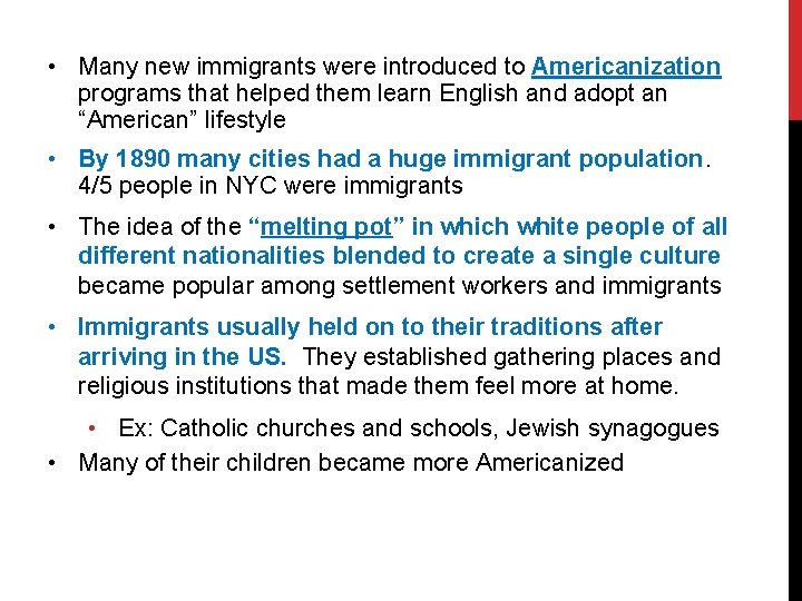  • Many new immigrants were introduced to Americanization programs that helped them learn