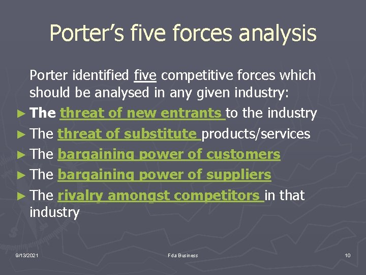 Porter’s five forces analysis Porter identified five competitive forces which should be analysed in