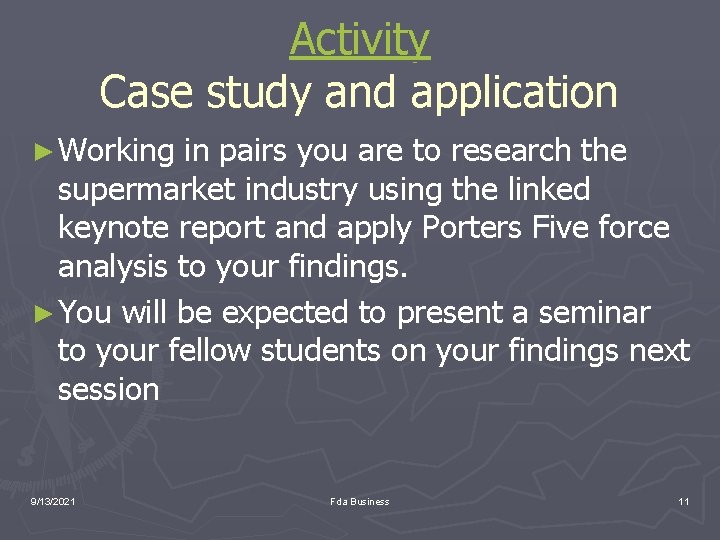 Activity Case study and application ► Working in pairs you are to research the