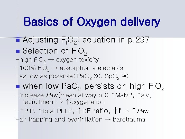 Basics of Oxygen delivery Adjusting FIO 2: equation in p. 297 n Selection of