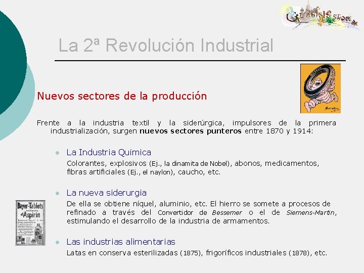 La 2ª Revolución Industrial Nuevos sectores de la producción Frente a la industria textil