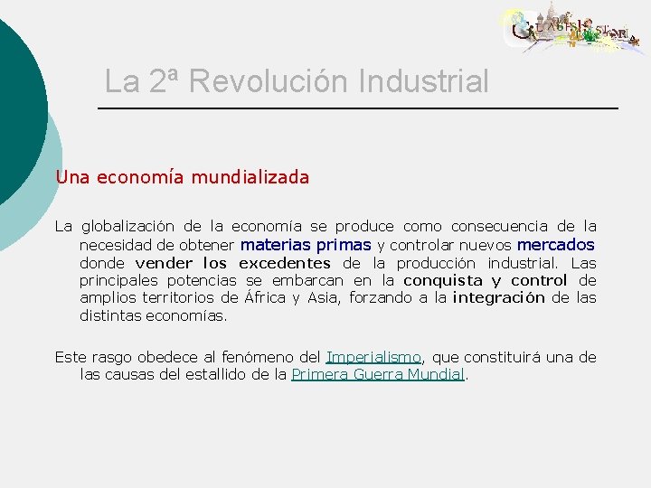 La 2ª Revolución Industrial Una economía mundializada La globalización de la economía se produce