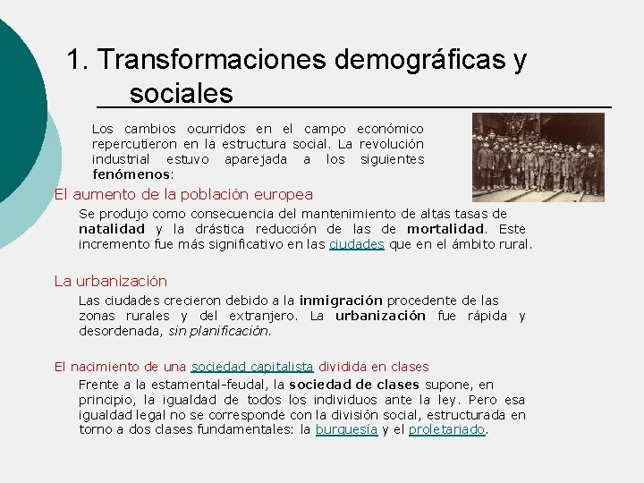 1. Transformaciones demográficas y sociales Los cambios ocurridos en el campo económico repercutieron en