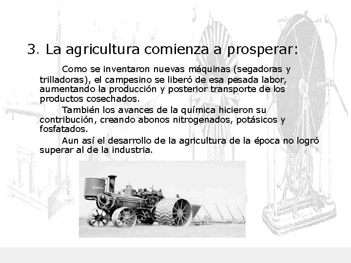 3. La agricultura comienza a prosperar: Como se inventaron nuevas máquinas (segadoras y trilladoras),