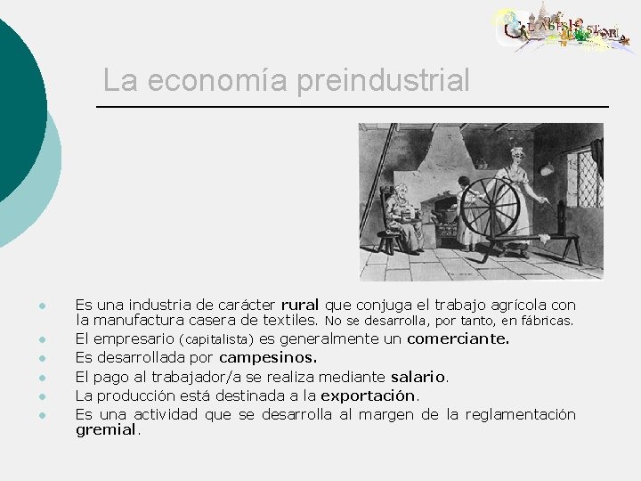 La economía preindustrial l l l Es una industria de carácter rural que conjuga