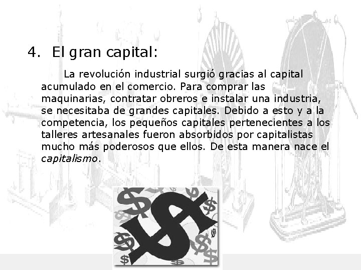 4. El gran capital: La revolución industrial surgió gracias al capital acumulado en el