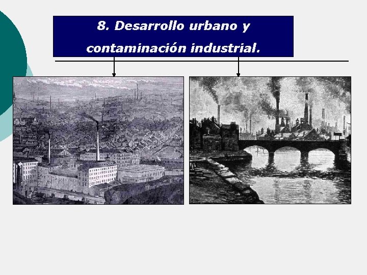 8. Desarrollo urbano y contaminación industrial. 