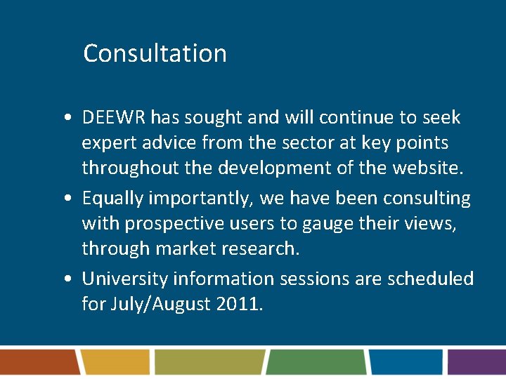 Consultation • DEEWR has sought and will continue to seek expert advice from the