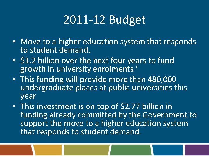 2011 -12 Budget • Move to a higher education system that responds to student