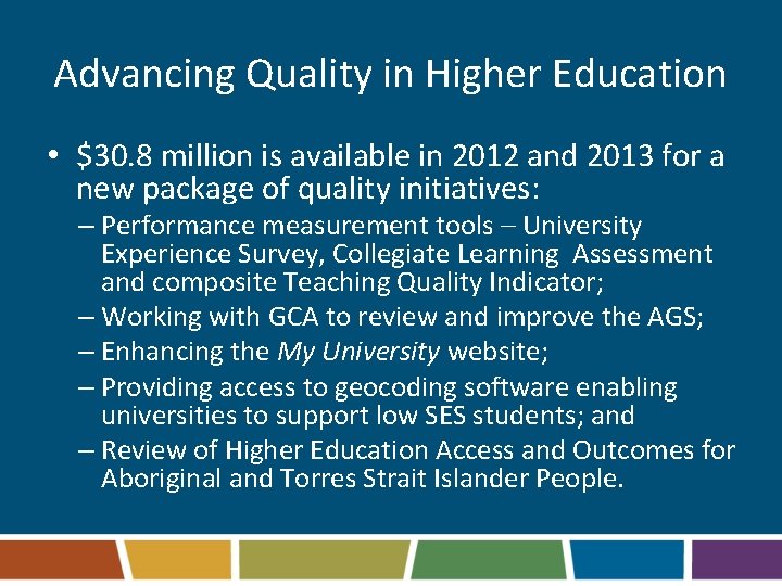 Advancing Quality in Higher Education • $30. 8 million is available in 2012 and