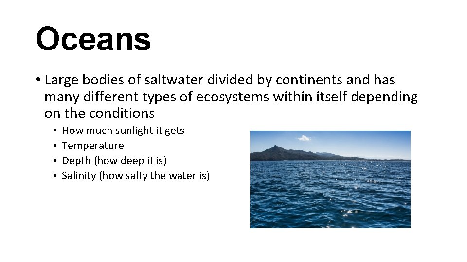 Oceans • Large bodies of saltwater divided by continents and has many different types