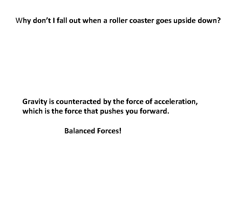 Why don’t I fall out when a roller coaster goes upside down? Gravity is