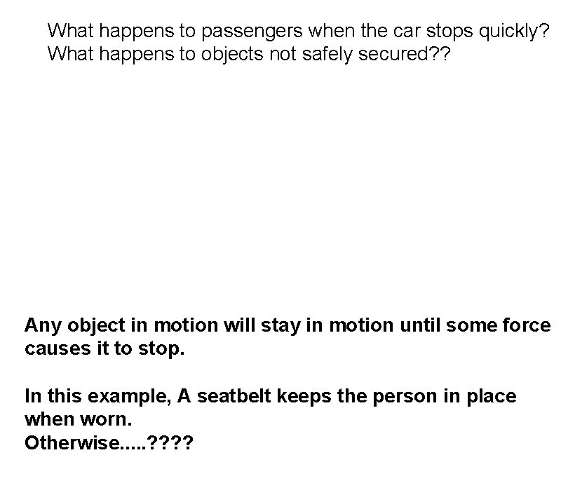 What happens to passengers when the car stops quickly? What happens to objects not